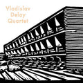 Vladislav Delay Quartet (2xVINYL) |