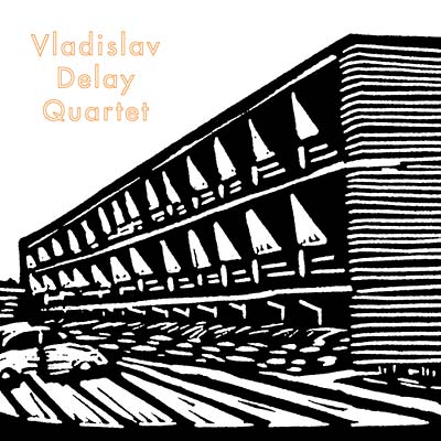 Vladislav Delay Quartet (2xVINYL) |