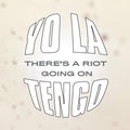 Yo La Tengo - There's A Riot Going On |
